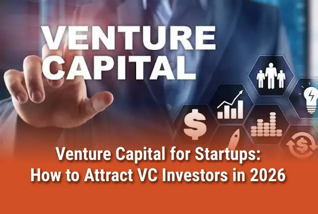 Venture Capital for Startups: How to Attract VC Investors in 2026